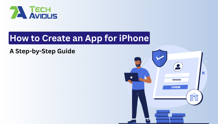 How to Create an App for iPhone: A Step-by-Step Guide